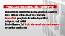 “PKK’lılar dışarıda, biz içerideyiz…”