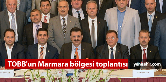 TOBB’un Marmara toplantısında Yenişehir imzası