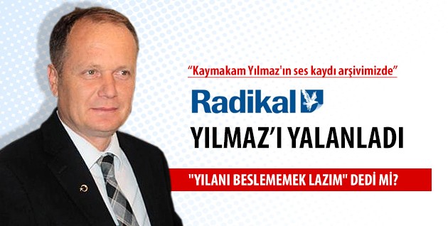 Radikal Gazetesi Kaymakam Yılmaz’ı yalanladı