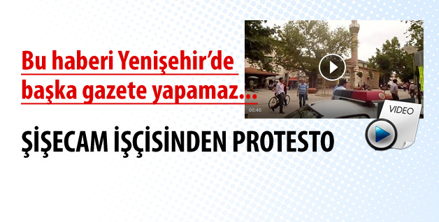 Yenişehir Şişecam işçisinden protesto