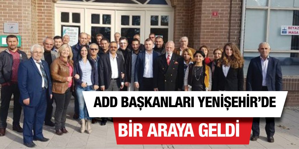 ADD Başkanları Yenişehir’de bir araya geldi
