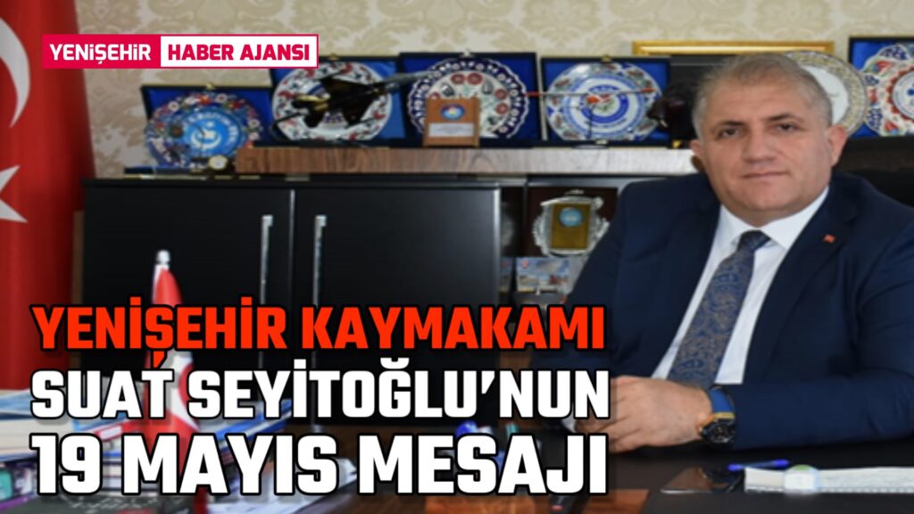 Kaymakam Seyitoğlu’ndan 19 Mayıs Mesajı